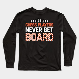 Chess Players Never Get Board Long Sleeve T-Shirt